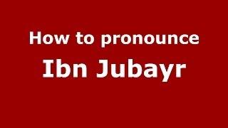 How to pronounce Ibn Jubayr (Arabic/Morocco) - PronounceNames.com