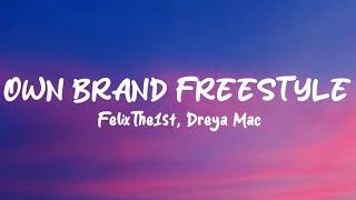 FelixThe1st, Dreya Mac - Own Brand Freestyle (Lyrics)