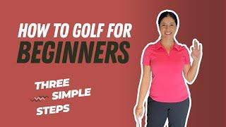 How to Play Golf for Beginners!! 3 Simple Steps - Golf Basics
