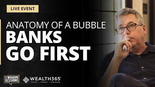 Anatomy of A Bust: Banks Go First | Special Presentation by Addison Wiggin