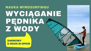 WYCIĄGANIE PĘDNIKA (żagla) z wody - ustawienie w POZYCJI WYJŚCIOWEJ - nauka - kurs-szkolenie - błędy