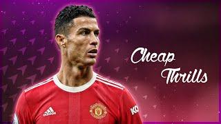 Cristiano Ronaldo 2021/22 - Cheap Thrills™ Sia ft. Sean Paul | Skills & Goals | HD