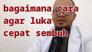 Bagaimana cara agar luka cepat sembuh dan kering