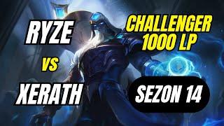 Challenger 1000 LP Ryze Birincisi vs Xerath | Yeni Mevsimde Ryze Nasıl Oynanır | Sezon 14 | 3.Mevsim