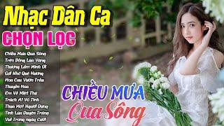 Playlist Nhạc Dân Ca Chọn Lọc - Đò Qua Bến Sông | Nhạc Cha Cha Quê Hương MIền Tây Hay Nức Nở