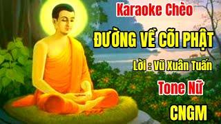 Đường Về Cõi Phật - karaoke Chèo - Tone Nữ - CNGM#Trần Huân