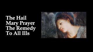 The Hail Mary Prayer The Remedy To All Ills