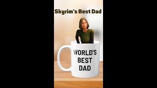 Best Skyrim Dad of All Time