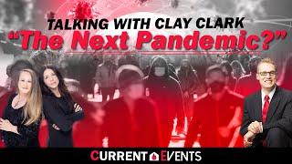 Talking With Clay Clark - The Next Pandemic?