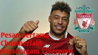 Mengejutkan!!! Inilah Pesan Pertama Chamberlain Berseragam Liverpool