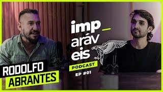 RODOLFO ABRANTES no IMPARÁVEIS Podcast #EP01 | Feat. Filipe Levak