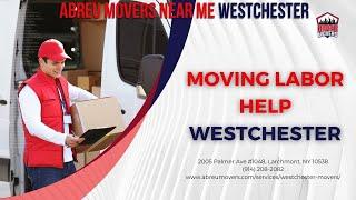 Moving Labor Help Westchester | Abreu Movers Near Me Westchester | www.abreumovers.com