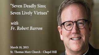 "Seven Deadly Sins; Seven Lively Virtues" with Fr. Robert Barron