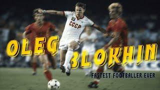 Oleg Blokhin | The Fastest Footballer In History