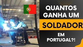 Quantos que ganha um soldador em Portugal?!