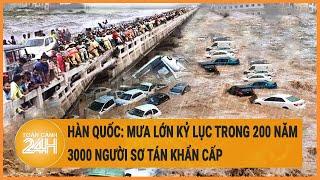 Hàn Quốc: Mưa lớn kỷ lục trong 200 năm, 3000 người sơ tán khẩn cấp