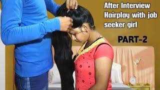 Longhair play with Job Seeker Girl part- 2 ️|| hairplay by office boy || #hairplay #hairstyle