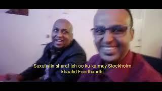 khaalid Foodhaadhi welcome Stockholm Suxufiyiin Sharaf leh Wada kulmay