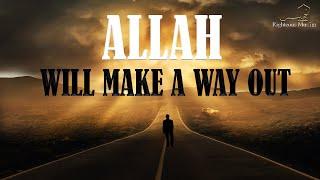 Allah Will Make a Way Out | Ustadh Wahaj Tarin [Powerful Reminder]