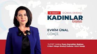 8 Mart Dünya Emekçi Kadınlar Günü - Evrim Ünal GÖKÇE / YILPORT Holding CHRO