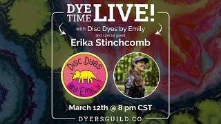 Dye Time Live! with Erika Stinchcomb & Disc Dyes by Emily