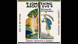 Something About Eve: A Comedy of Fig-leaves by James Branch Cabell | Full Audio Book