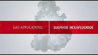 Gas Applications - Sulphur Hexafluoride