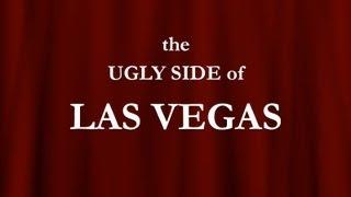 THE UGLY SIDE OF LAS VEGAS