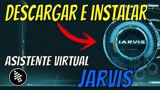 As! DOWNLOAD and Install VIRTUAL ASSISTANT Jarvis WELL EXPLAINED 2018