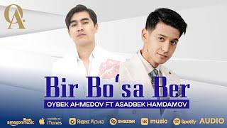 Oybek Ahmedov & Asadbek Hamdamov - Bir bo’sa ber (audio 2024 xit)