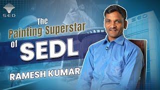 Success Story of The Painting Hero of SEDL I People of SEDL I Life Journey Of Ramesh Kumar