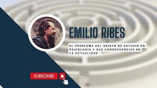 Emilio Ribes: El problema del objeto de estudio en psicología y sus consecuencias en la actualidad.