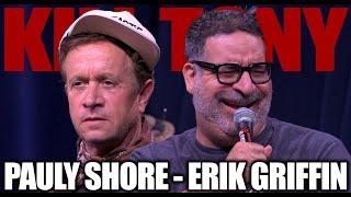 KILL TONY #610 - PAULY SHORE + ERIK GRIFFIN