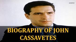 BIOGRAPHY OF JOHN CASSAVETES  |Yuvashare