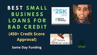 Best Small Business Loans For Bad Credit (450+ Credit Score Approval) - Same Day Funding