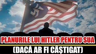 Planurile lui Hitler pentru SUA (Daca ar fi Castigat)