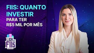 FIIS: Saiba quanto aplicar pra ter uma renda passiva de R$5 mil mensais