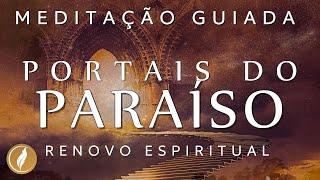 MEDITAÇÃO GUIADA - PORTAIS DO PARAÍSO (RENOVO ESPIRITUAL)