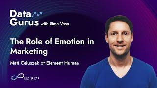 The Role of Emotion in Marketing with Matt Celuszak of Element Human