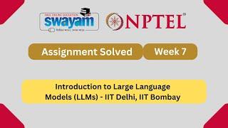 Introduction to Large Language Models (LLMs) Week 7 | NPTEL ANSWERS 2025 #nptel2025 #myswayam #nptel