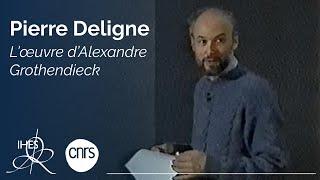 L'œuvre d'Alexandre Grothendieck par Pierre Deligne (French with English subtitles)