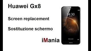 HUAWEI GX8 SCREEN REPLACEMENT SOSTITUZIONE VETRO TOUCH LCD iMania assistenza Varese