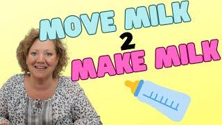 MAKE more milk by MOVING more milk!