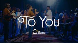 To You (Official Music Video) | The Collective UG