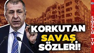 'Yarın Türkiye Bir Savaşa Girebilir' Ümit Özdağ'dan Nutkunuzun Tutulacağı Ortadoğu Sözleri