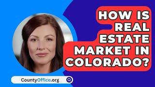 How Is The Real Estate Market In Colorado In 2024?