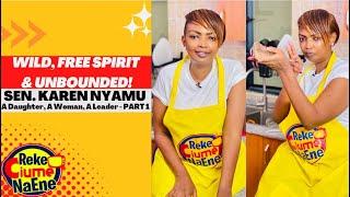 THE RISE OF KAREN NYAMU: WILD, FREE SPIRIT & UNBOUNDED! A Daughter, A Woman, A Leader - PART 1