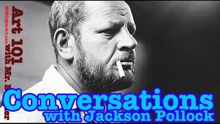 Conversations with Jackson Pollock | Art 101