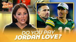 Should the Green Bay Packers Pay Jordan Love After ONE Season? Kay Adams Says Show Your Faith in QB