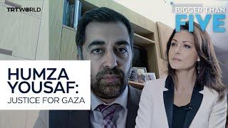 Humza Yousaf: Justice For Gaza | Bigger Than Five